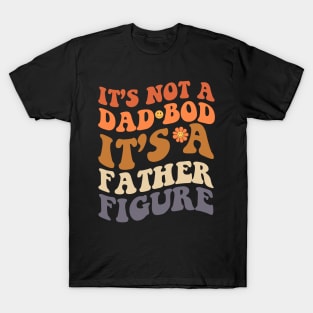 It's Not A Dad Bod Fathers Day Gift Funny Vintage Groovy Hippie Face T-Shirt